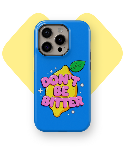 Dont Be Bitter